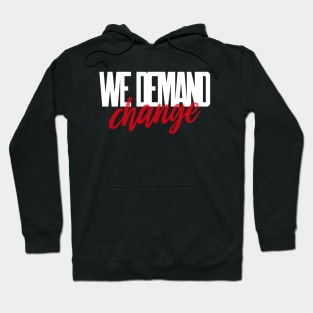 We Demand Change Social Justice Equality Activism Human Rights Hoodie